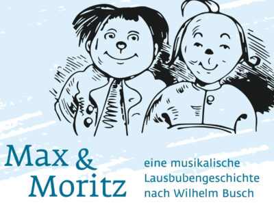 Max & Moritz – eine musikalische Lausbubengeschichte